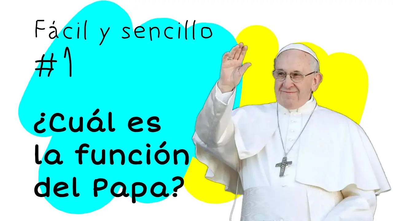 funcion del papa en la iglesia catolica - Cuál es el proposito del Papa