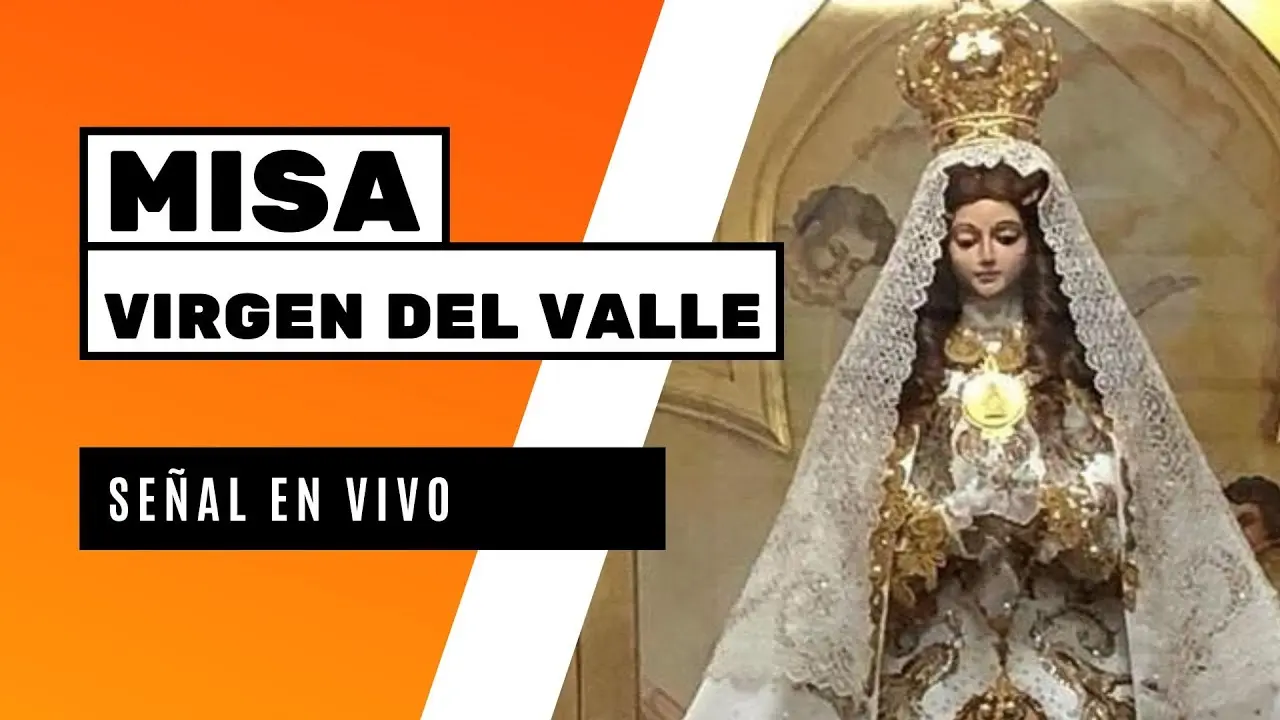 misa virgen del valle - Cuándo es el Día de la Virgen del Valle