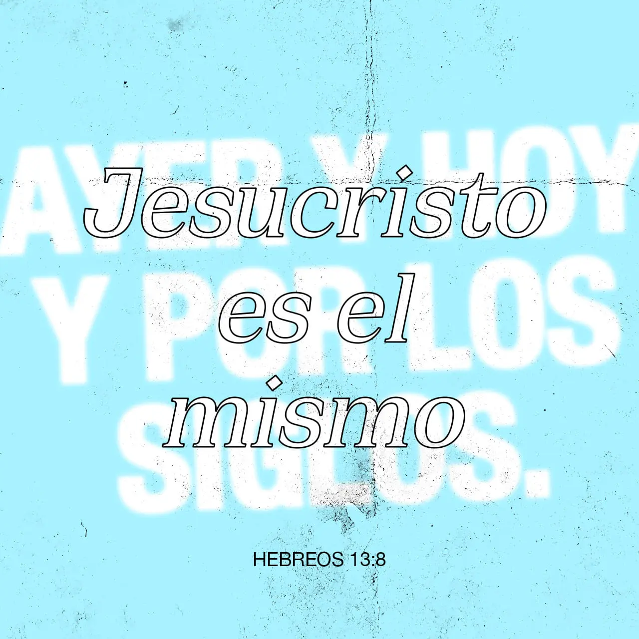 dios es el mismo de ayer hoy y siempre biblia - Donde dice la Biblia que Dios es el mismo de ayer