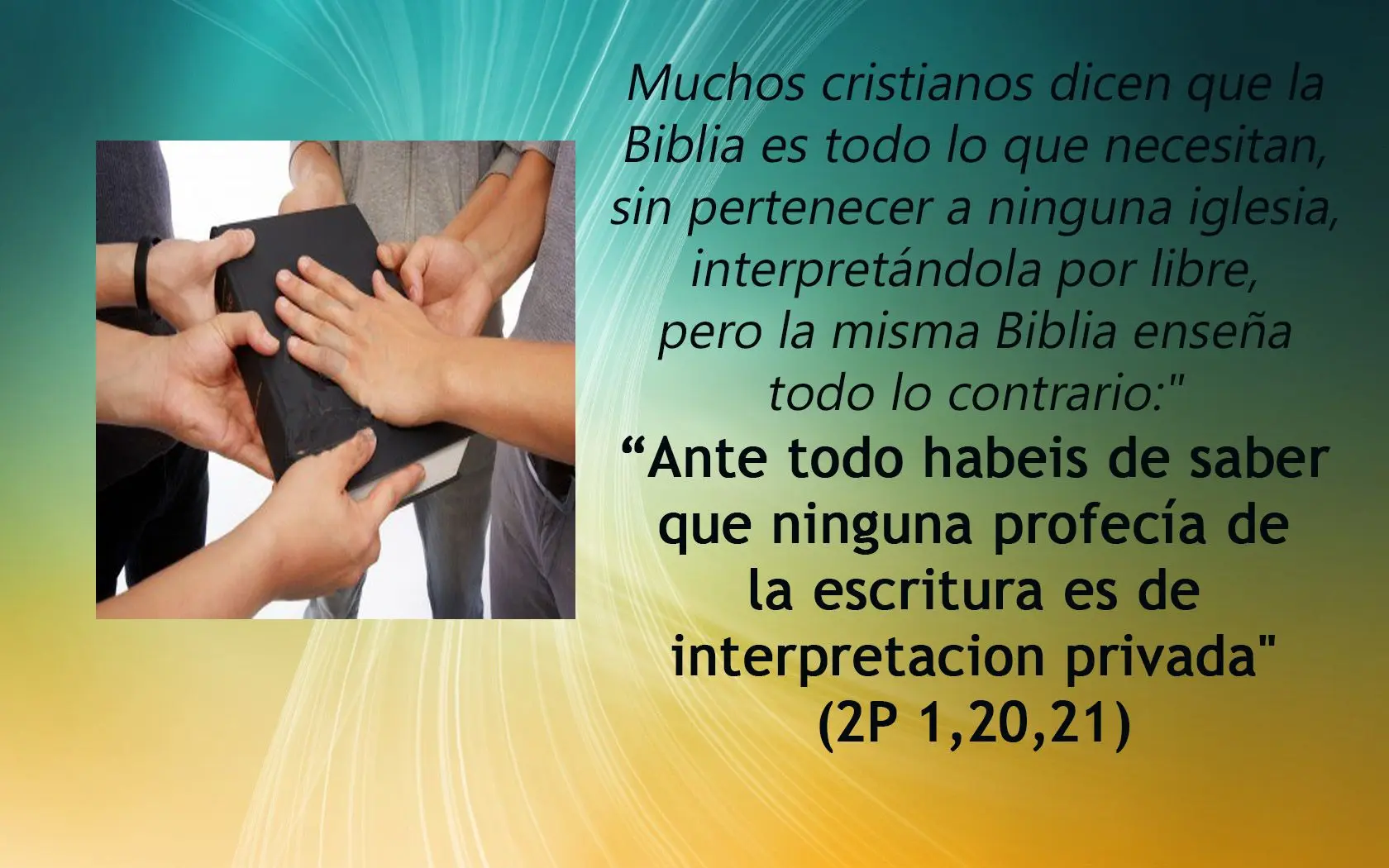 la biblia no es de interpretacion personal - Por qué no es posible interpretar las palabras de la Biblia de forma privada