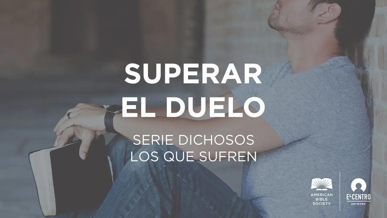 como superar el duelo segun la biblia - Qué es lo mejor para superar un duelo