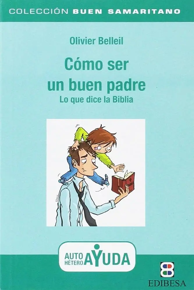 que es ser un buen padre segun la biblia - Qué es lo que define a un buen padre