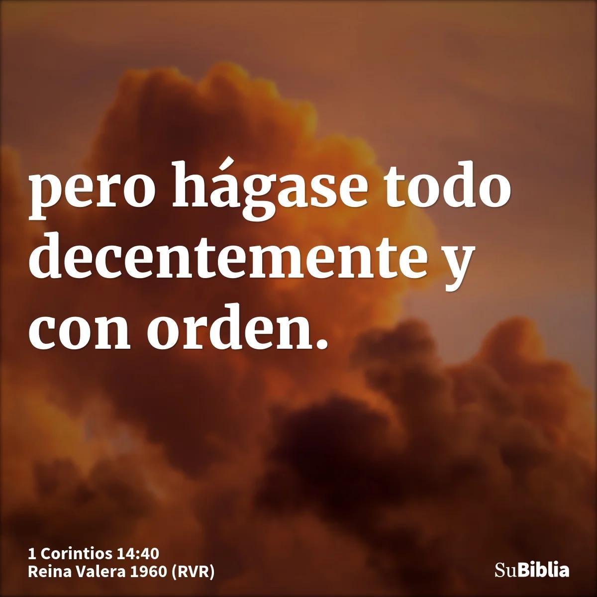 dios es orden biblia - Que nos pide Dios que hagamos según 1 de Corintios 14 40