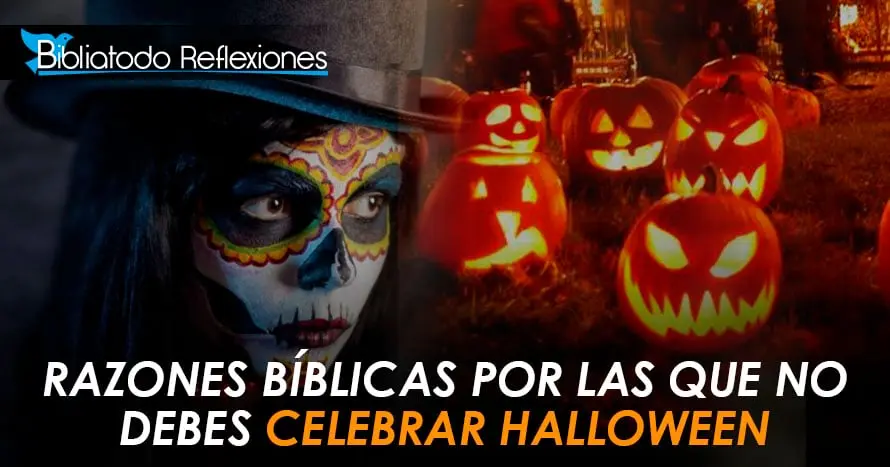 porque no se debe celebrar halloween segun la biblia - Qué significa el día de Halloween para los cristianos