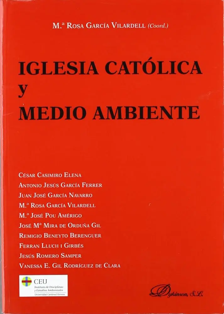 la iglesia catolica y el medio ambiente - Qué tiene que ver la Iglesia con el cuidado del planeta