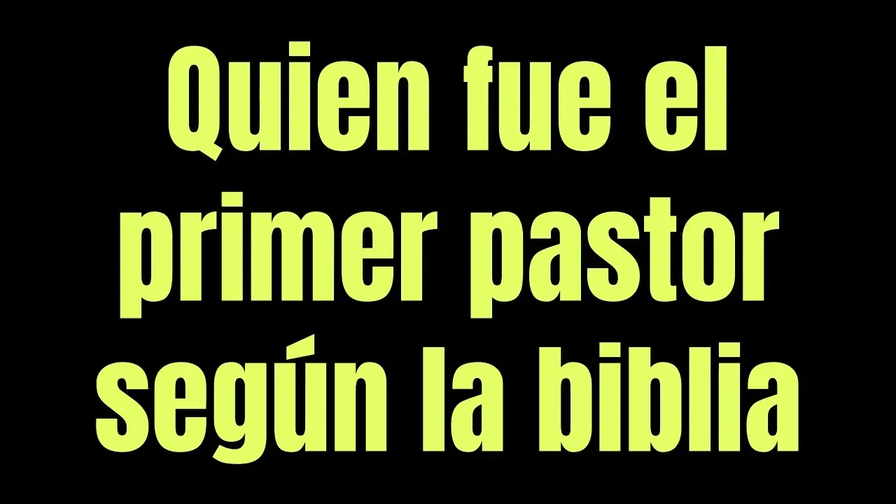 quien fue el primer pastor segun la biblia - Quién fue el primer pastor de ovejas en la Biblia